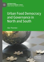 Alec Thornton | Urban Food Democracy And Governance In North And South | Buch