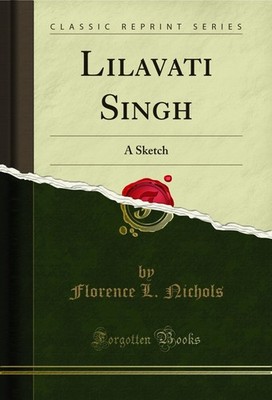Lilavati Singh: A Sketch (Classic Reprint)