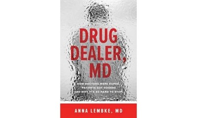 Drug Dealer, MD: How Doctors Were Duped, Patients Got Hooked, and Why It s...
