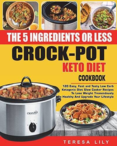 The 5-Ingredient or Less Keto Diet Crock Pot Cookbook: 120 Easy, Fast and - GOOD - Bild 1 von 1