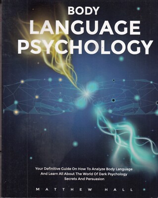 Body Language Psychology: Your Definitive Guide... - Matthew Hall - Paperback