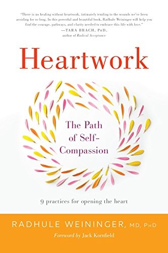 Heartwork: The Path of Self-Compassion: The Path of Self-Compassion-9 Practices
