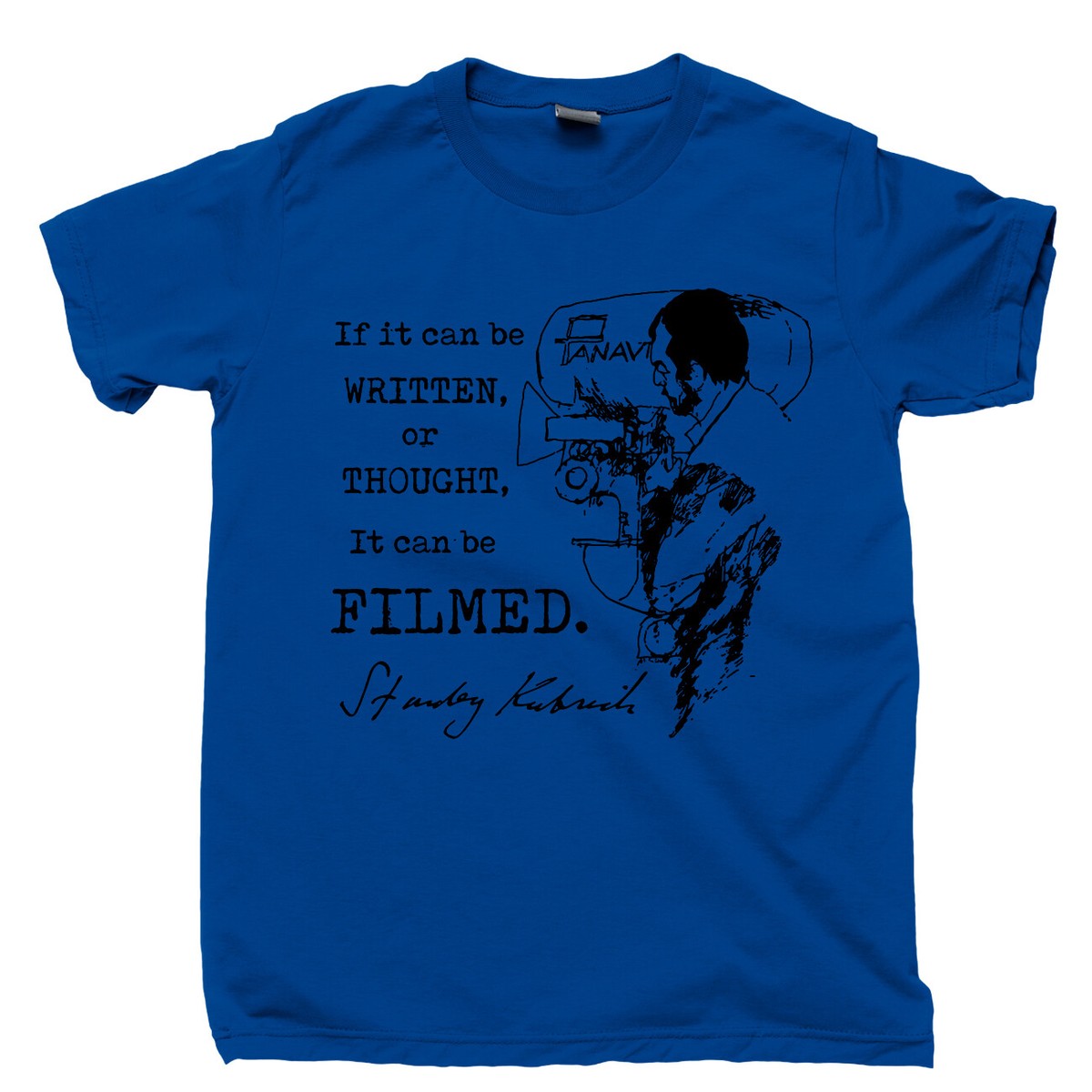 Stanley Kubrick T Shirt Famous Quote Written Thought Filmed Movies 