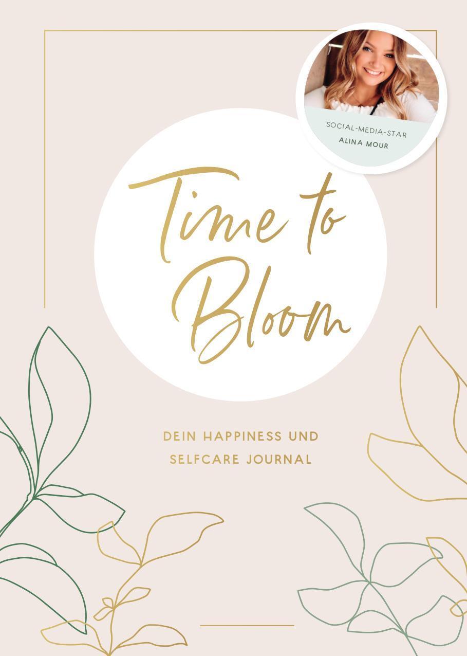 Time To Bloom. Dein Happiness Und Selfcare Journal Von Alina Mour
