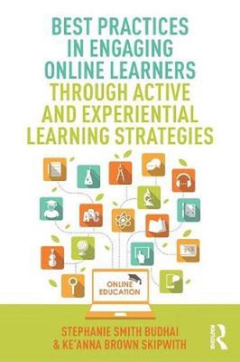Best Practices in Engaging Online Learners Through Active and Experiential Learn