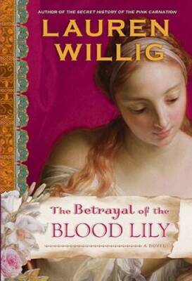 The Betrayal of the Blood Lily (Pink Carnation) - Hardcover - VERY GOOD