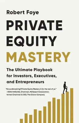 Private Equity Mastery Robert Foye Taschenbuch Englisch 2025 Author.Inc