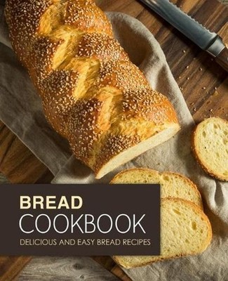 Bread Cookbook: Delicious and Easy Bread Recipes by Booksumo Press (English) Pap