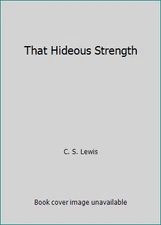 That Hideous Strength by C. S. Lewis