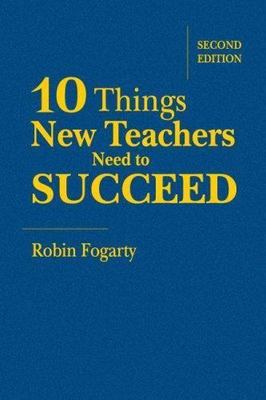 Ten Things New Teachers Need to Succeed, Hardcover by Fogarty, Robin, Brand N...