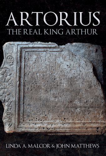 Artorius : The Real King Arthur by John Matthews and Linda Malcor (2023, ...