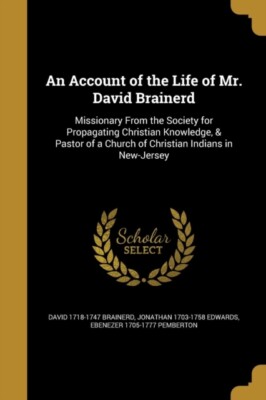 Brainerd - An Account of the Life of Mr. David   Missionary From the S - X555z