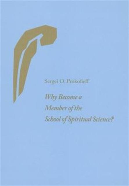 Why Become a Member of the School of by Sergei O. Prokofieff PAPERBACK