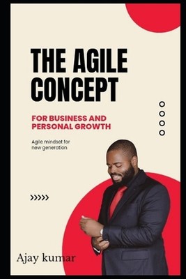 The Agile concept for business and personal growth by Ajay Kumar Paperback Book