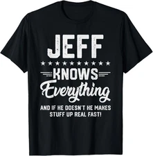 Mens Jeff Knows Everything Funny Name Personalized Jokes T-Shirt