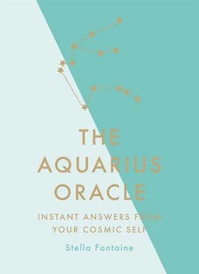 The Aquarius Oracle: Instant Answers from Your Cosmic Self by Susan Kelly