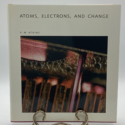Atoms, Electrons and Change By P. W. Atkins Hardcover With Dust Jacket 1990