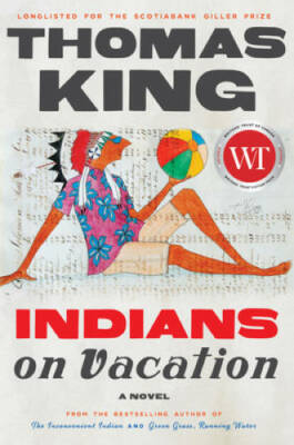 Indians on Vacation: A Novel - Hardcover By King, Thomas - GOOD