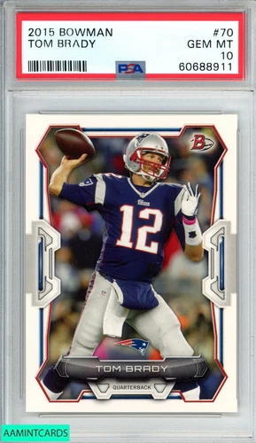 2015 BOWMAN TOM BRADY #70 NEW ENGLAND PATRIOTS PSA 10 GEM MT