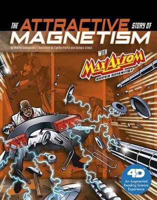 The Attractive Story of Magnetism with Max Axiom Super Scientist: 4D an Augmente