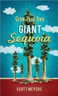 GROW YOUR OWN GIANT SEQUOIA By Scott Meyers *Excellent Condition*