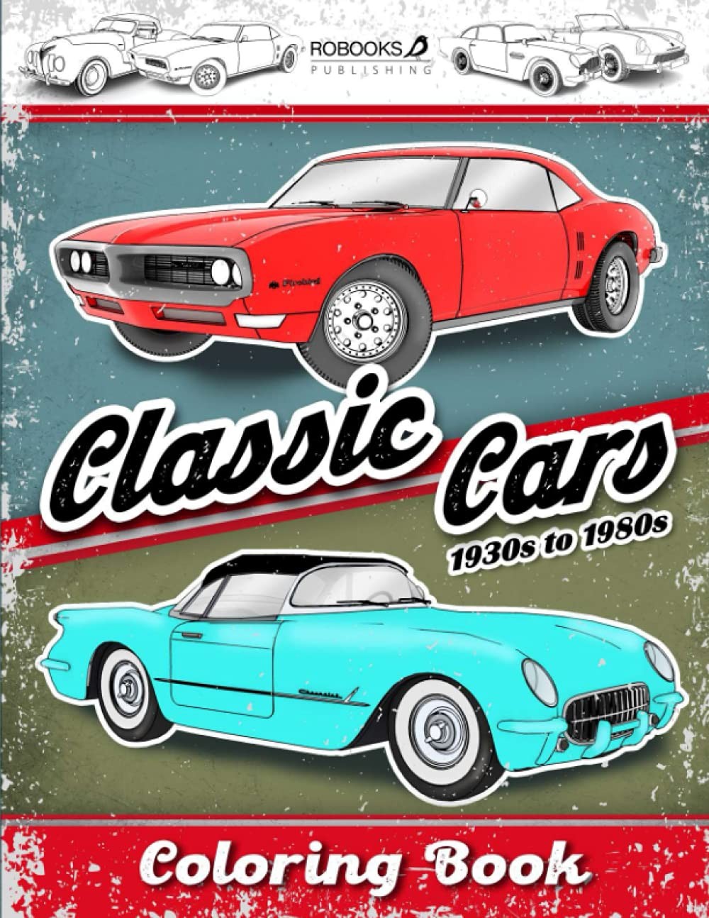 Classic Cars Coloring Book: A Greatest Collection of The Classic Cars,1930 -1980