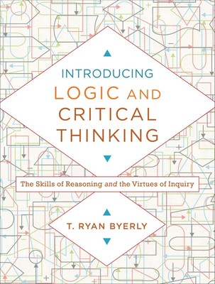 Introducing Logic and Critical Thinking: The Skills of Reasoning and the .. NEW