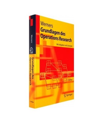 Grundlagen des Operations Research: Mit Aufgaben und Lösungen: Mit Aufgaben und