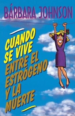 Barbara Johnson Cuando se vive entre el estrógeno y la (Taschenbuch) (US IMPORT)