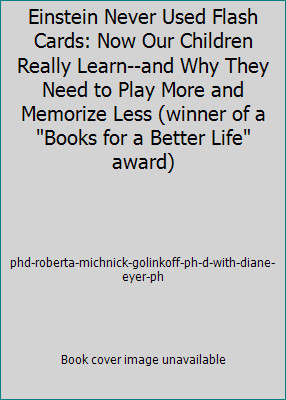 Einstein Never Used Flash Cards: Now Our Children Really Learn--and Why They...