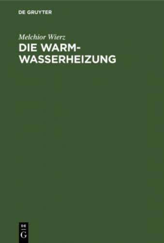 Die Warmwasserheizung Anordnung Und Ausführung Mit Rohrnetzberechnung