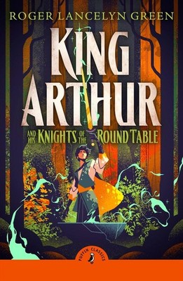 King Arthur and His Knights of the Round Table | Roger Lancelyn Green | englisch