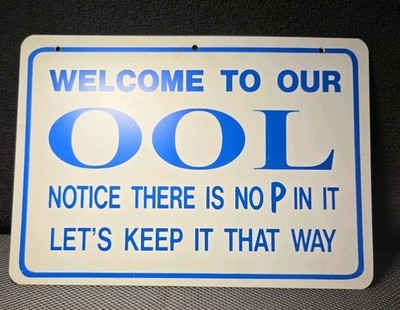 Welcome Too Our Ool There Is No P In It Let's Keep It  Swimming Pool Sign