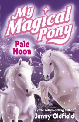 My Magical Pony: Pale Moon By Jenny Oldfield