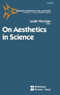On Aesthetics in Science (Design Science Collection)