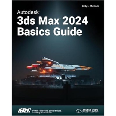 Autodesk 3ds Max 2024 Basics Guide by Kelly L. Murdock