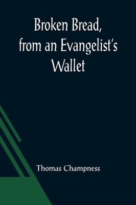 Champness - Broken Bread from an Evangelist's Wallet - New paperback  - X555z
