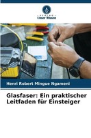 Glasfaser: Ein Praktischer Leitfaden FüR Einsteiger | Ngameni | Taschenbuch