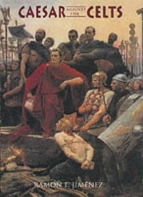 Caesar Against the Celts,Ramon L. Jimenez