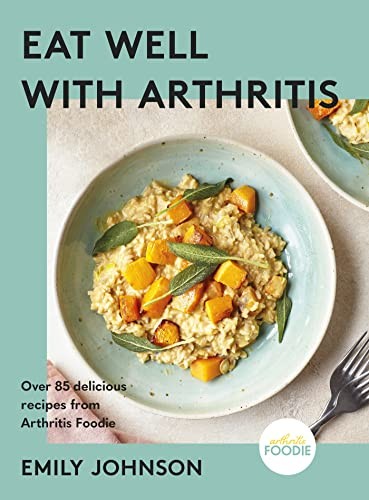 Eat Well With Arthritis : Over 85 Delicious Recipes From Arthritis Foodie Emily Johnson - Image 11
