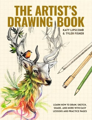 Artist`s Drawing Book, The   Learn How to Draw, Sketch, Shade, and More with Ea 