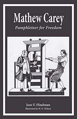 Mathew Carey: Pamphleteer for Freedom - Paperback, by Hindman Jane F - Very Good