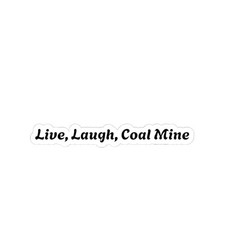 Pegatinas Live, Laugh, Coal Mine | Pegatina de corte de beso con guión pequeña