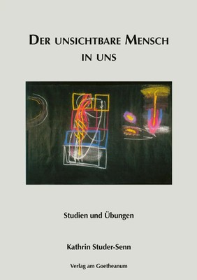 Der unsichtbare Mensch in uns Studien und Übungen Kathrin Studer-Senn Buch 2025