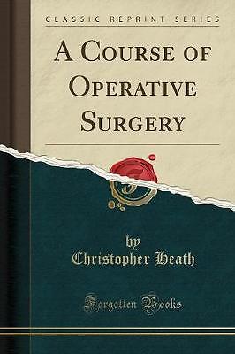 A Course of Operative Surgery Classic Reprint, Chr