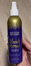 Not Your Mother's Hair BLONDE MOMENT Leave in Conditioner, 6 Fl Oz NO LID