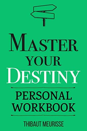 Master Your Destiny: A Practical Guide to Rewrite Your Story and Become the Pers