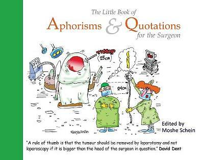 The Little Book of Aphorisms & Quotations for the Surgeon by Moshe Schein...
