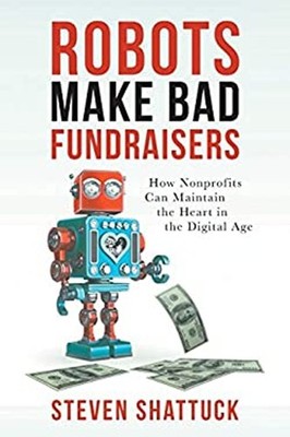 Robots Make Bad Fundraisers : How Nonprofits Can Maintain the Hea