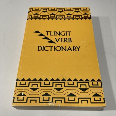Tlingit Verb Dictionary English-Tlingit & Tlingit-English Alaska Native 1973